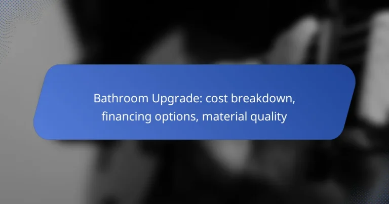 Bathroom Upgrade: cost breakdown, financing options, material quality
