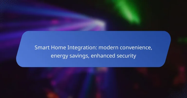 Smart Home Integration: modern convenience, energy savings, enhanced security