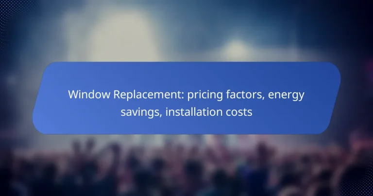 Window Replacement: pricing factors, energy savings, installation costs