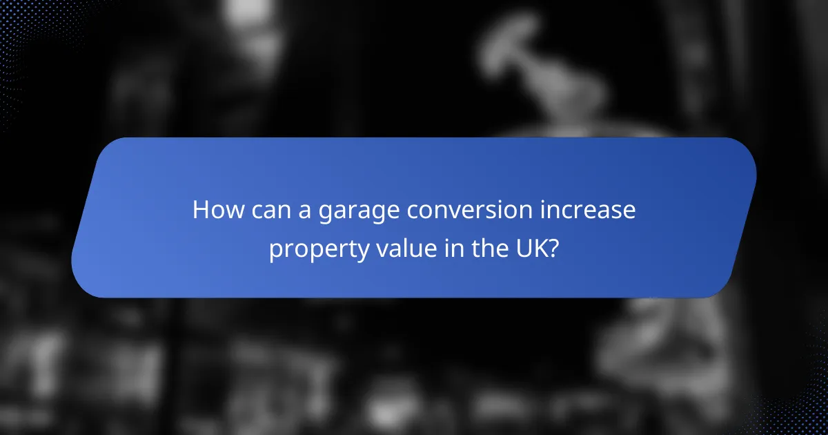 How can a garage conversion increase property value in the UK?