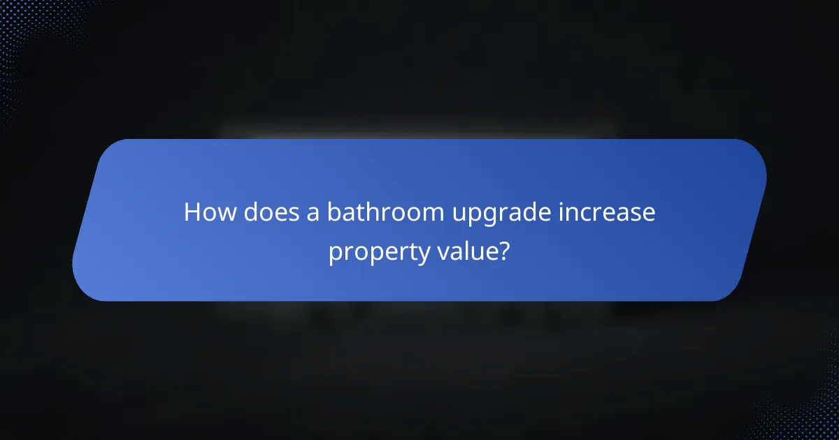 How does a bathroom upgrade increase property value?