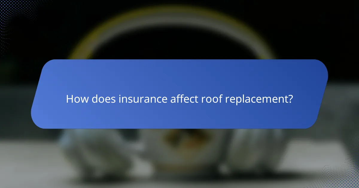 How does insurance affect roof replacement?