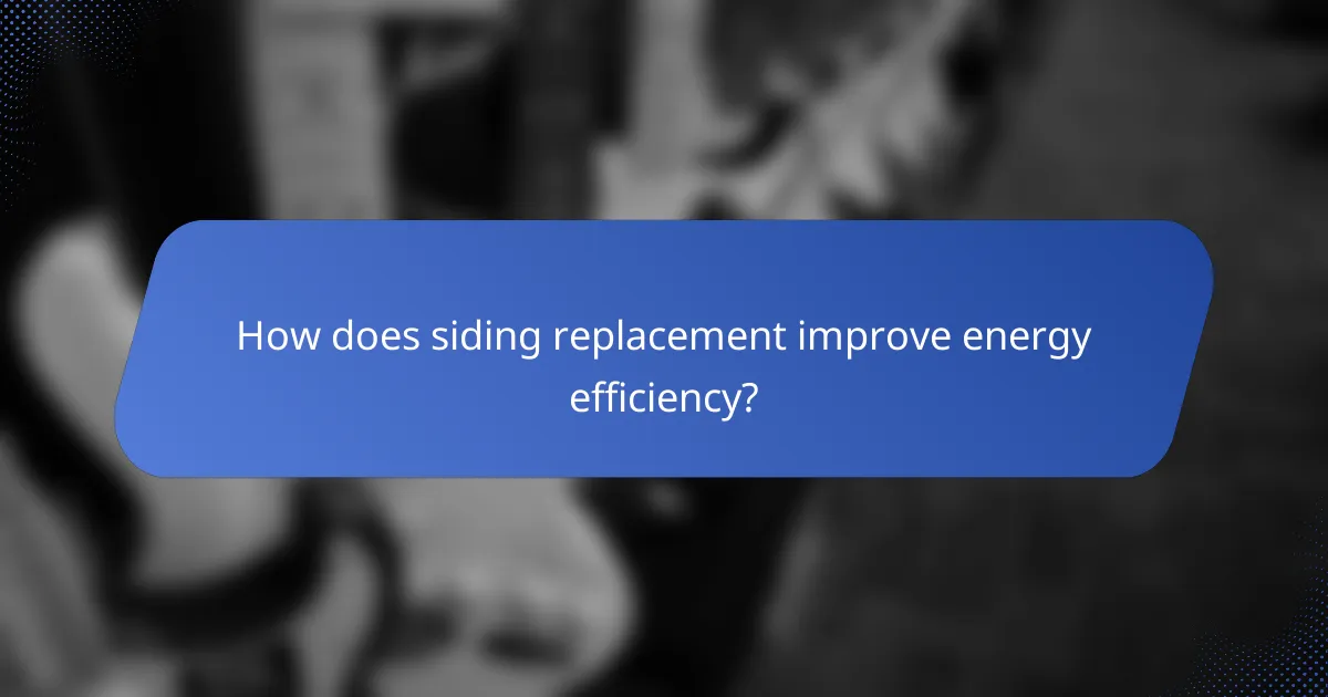 How does siding replacement improve energy efficiency?