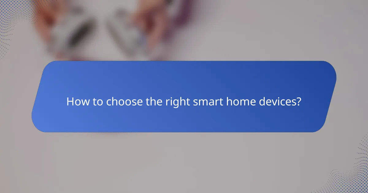 How to choose the right smart home devices?