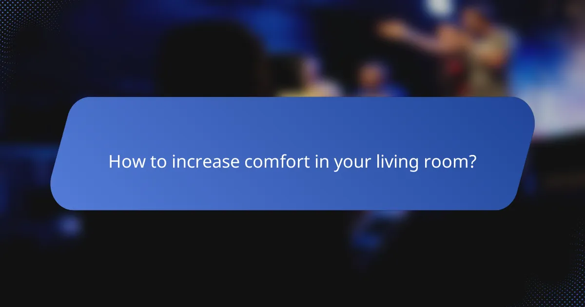 How to increase comfort in your living room?
