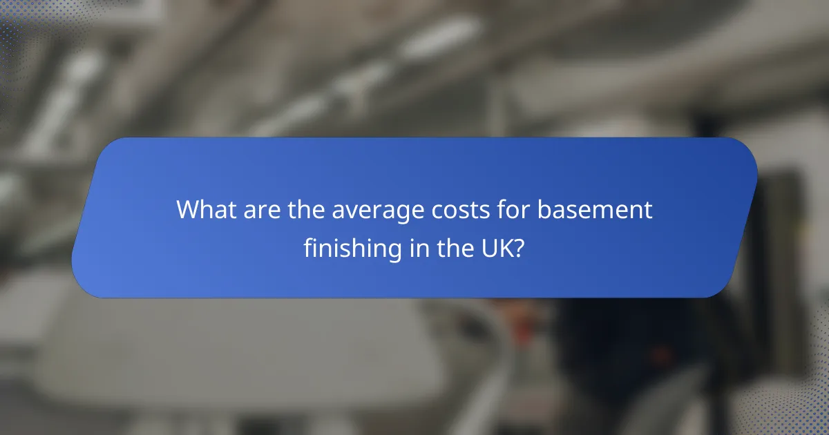 What are the average costs for basement finishing in the UK?