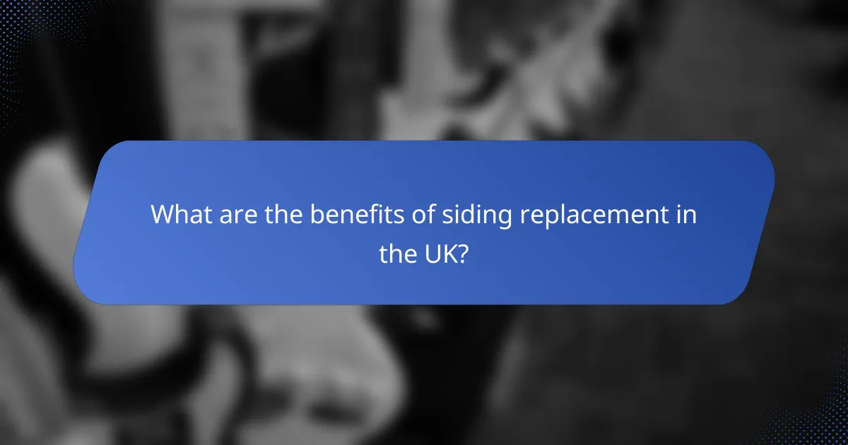 What are the benefits of siding replacement in the UK?
