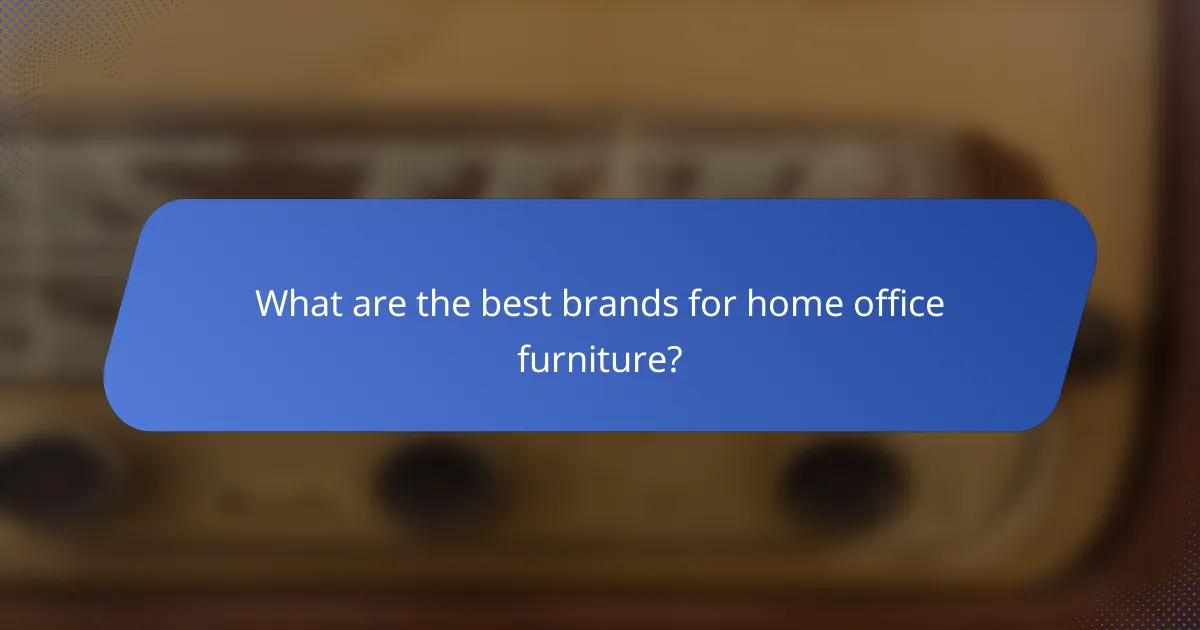 What are the best brands for home office furniture?