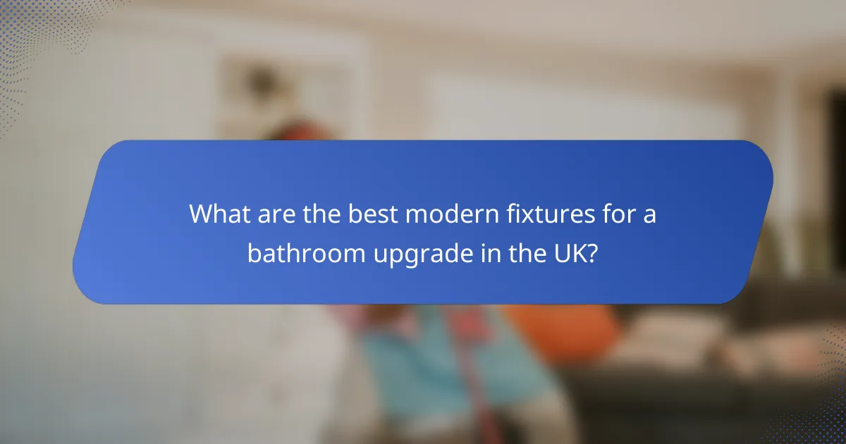 What are the best modern fixtures for a bathroom upgrade in the UK?