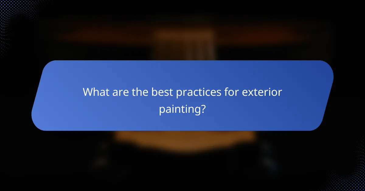 What are the best practices for exterior painting?
