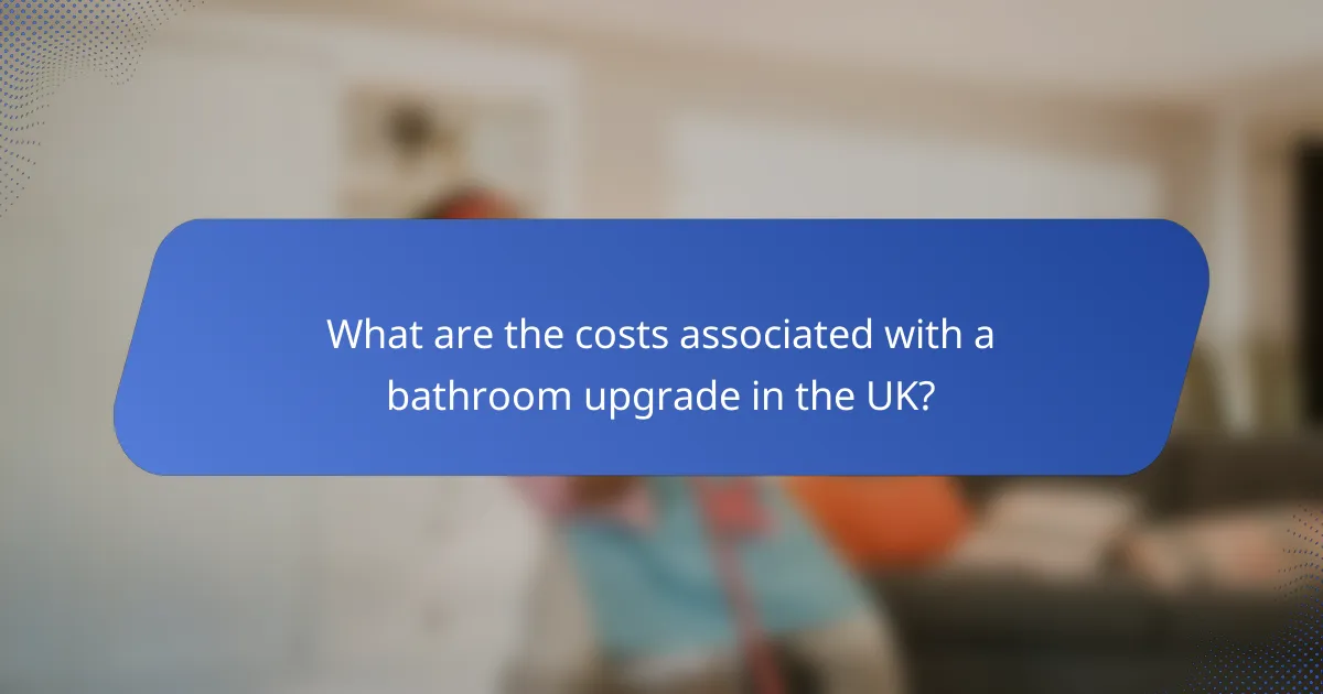 What are the costs associated with a bathroom upgrade in the UK?