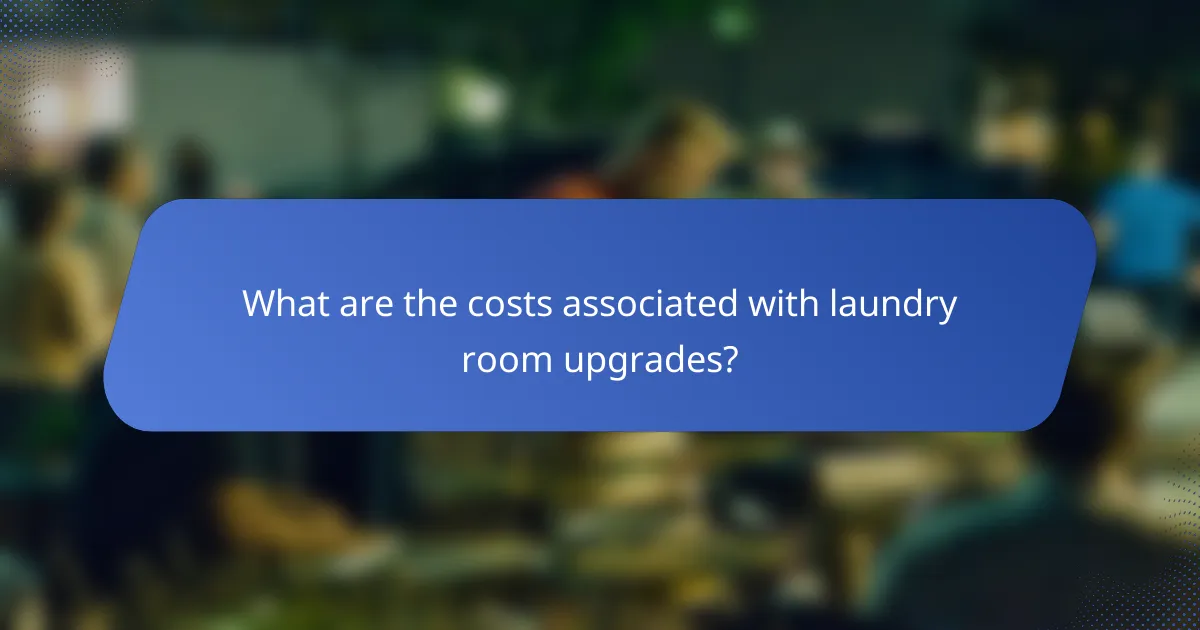 What are the costs associated with laundry room upgrades?