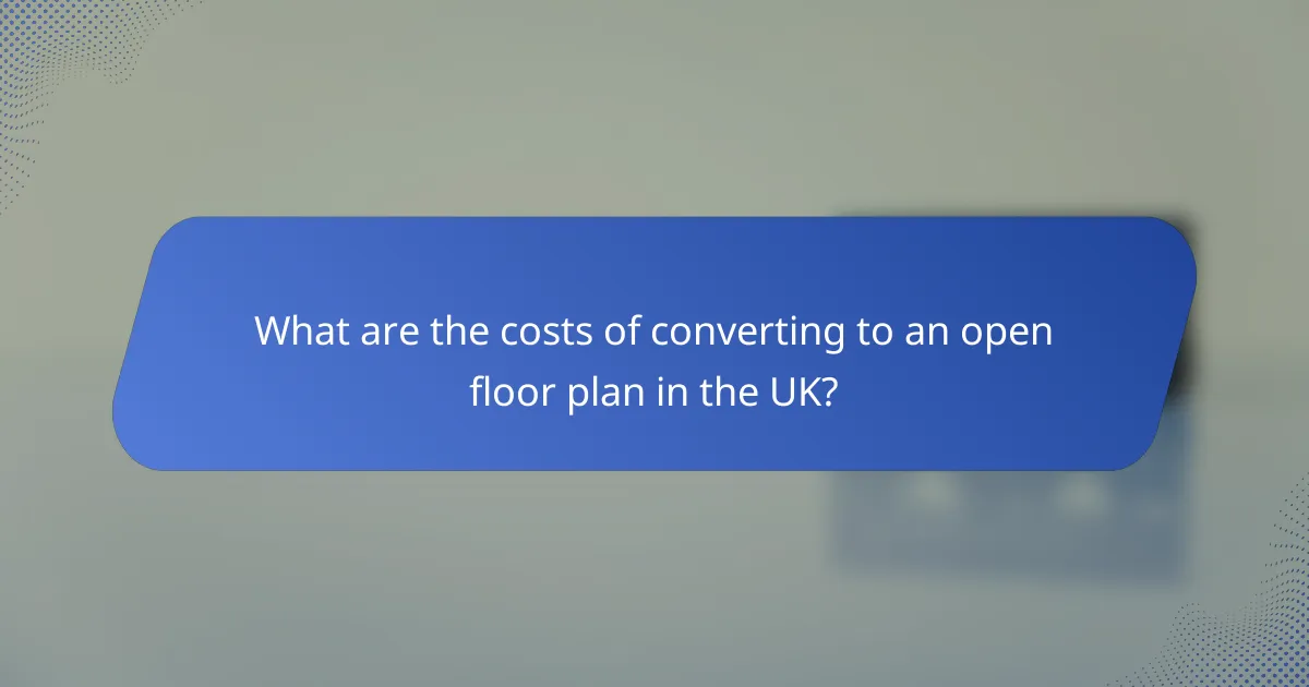 What are the costs of converting to an open floor plan in the UK?
