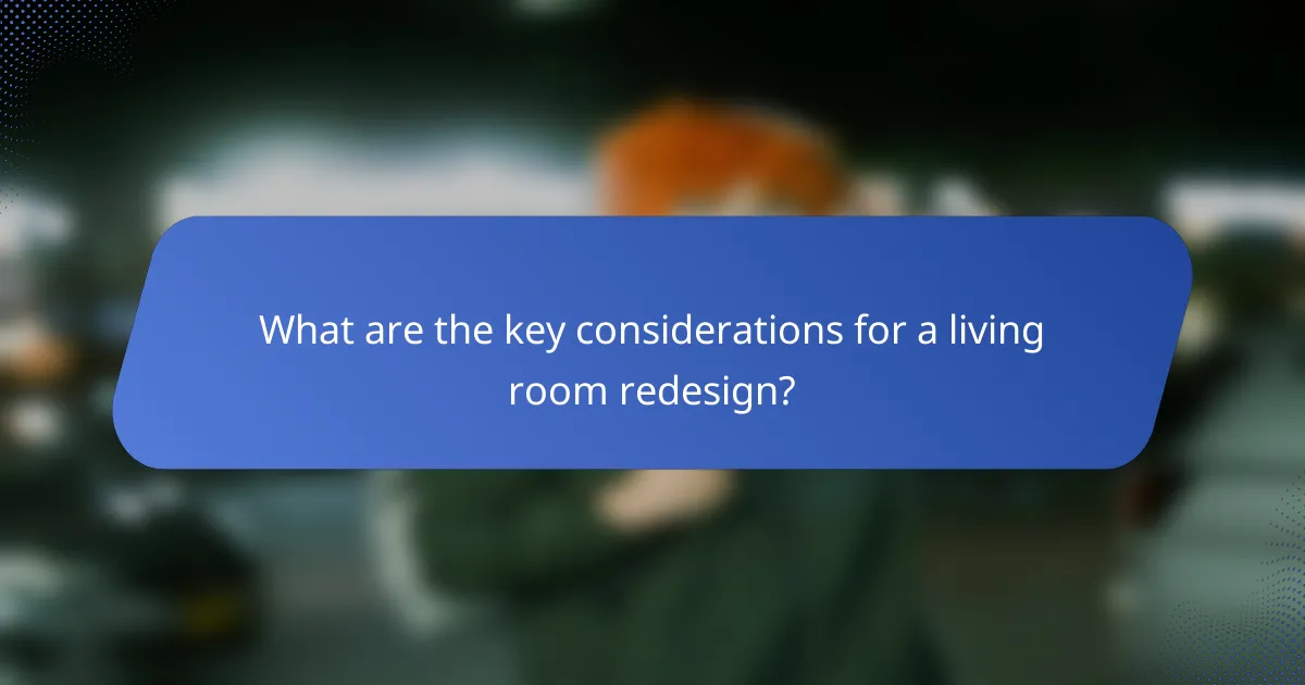 What are the key considerations for a living room redesign?