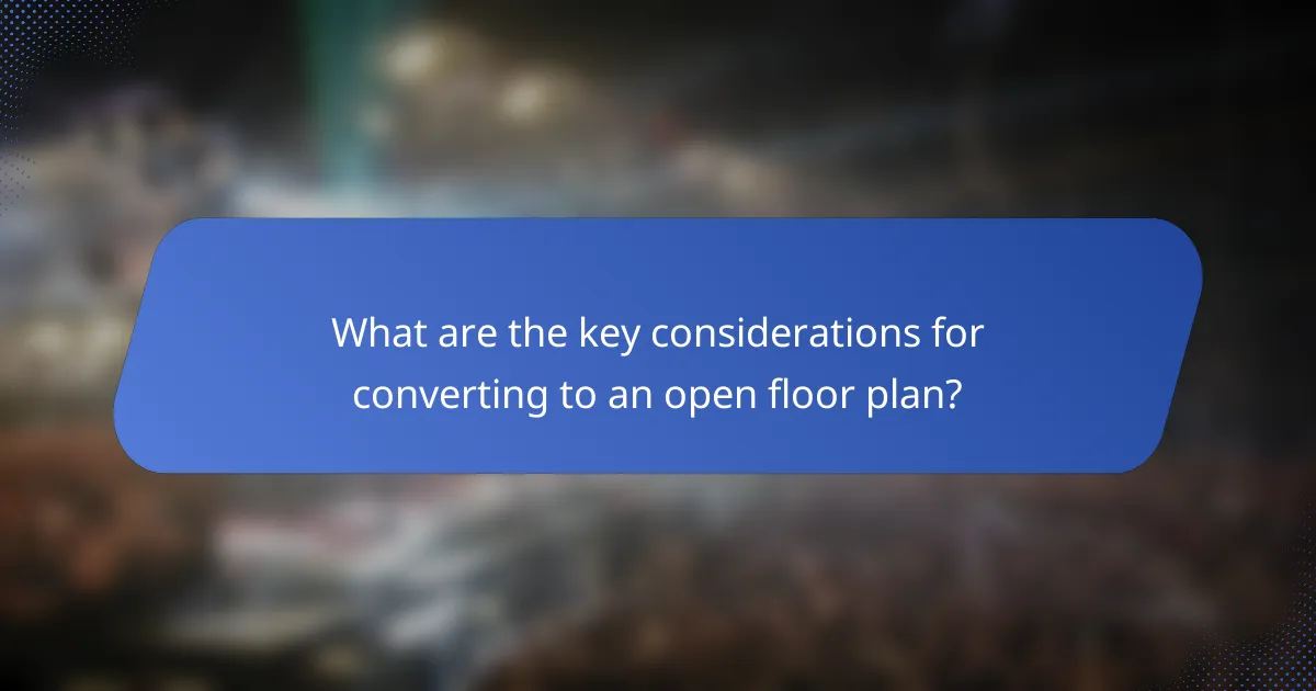 What are the key considerations for converting to an open floor plan?