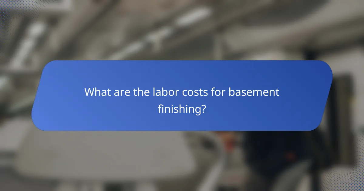 What are the labor costs for basement finishing?