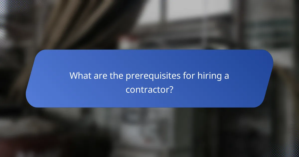 What are the prerequisites for hiring a contractor?