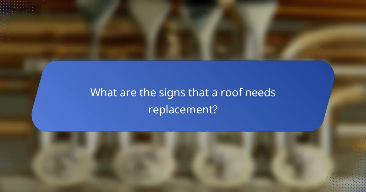 What are the signs that a roof needs replacement?