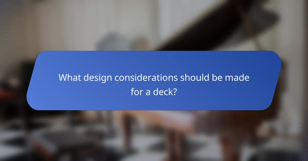 What design considerations should be made for a deck?