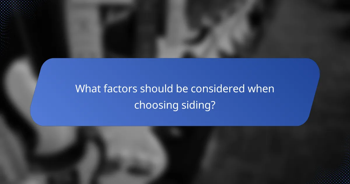 What factors should be considered when choosing siding?