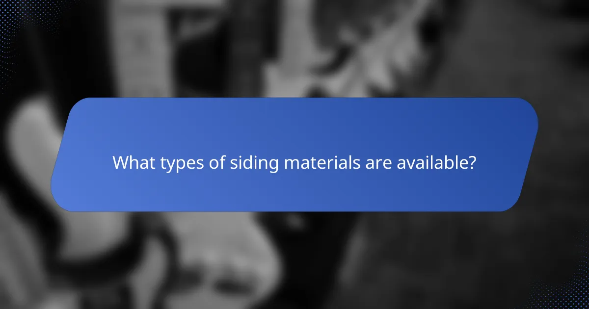 What types of siding materials are available?